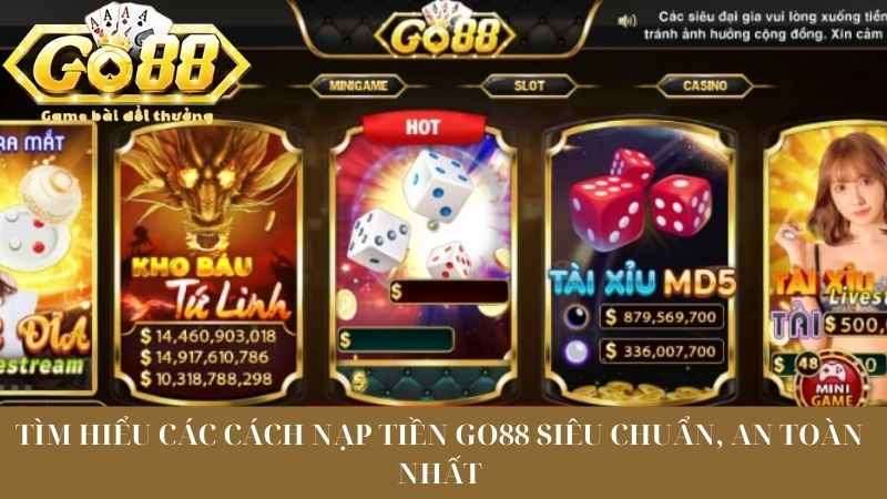 Tìm Hiểu Các Cách Nạp Tiền Go88 Siêu Chuẩn, An Toàn Nhất