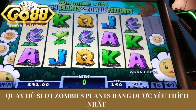 Quay Hũ Slot Zombies Plants Đang Được Yêu Thích Nhất